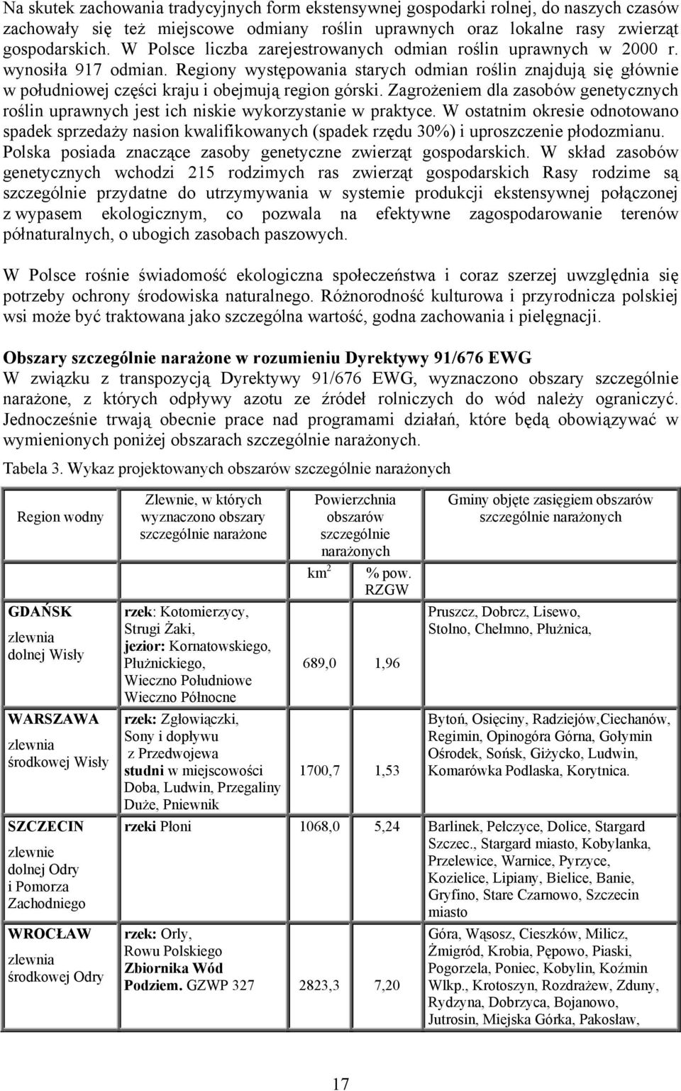 Regiony występowania starych odmian roślin znajdują się głównie w południowej części kraju i obejmują region górski.