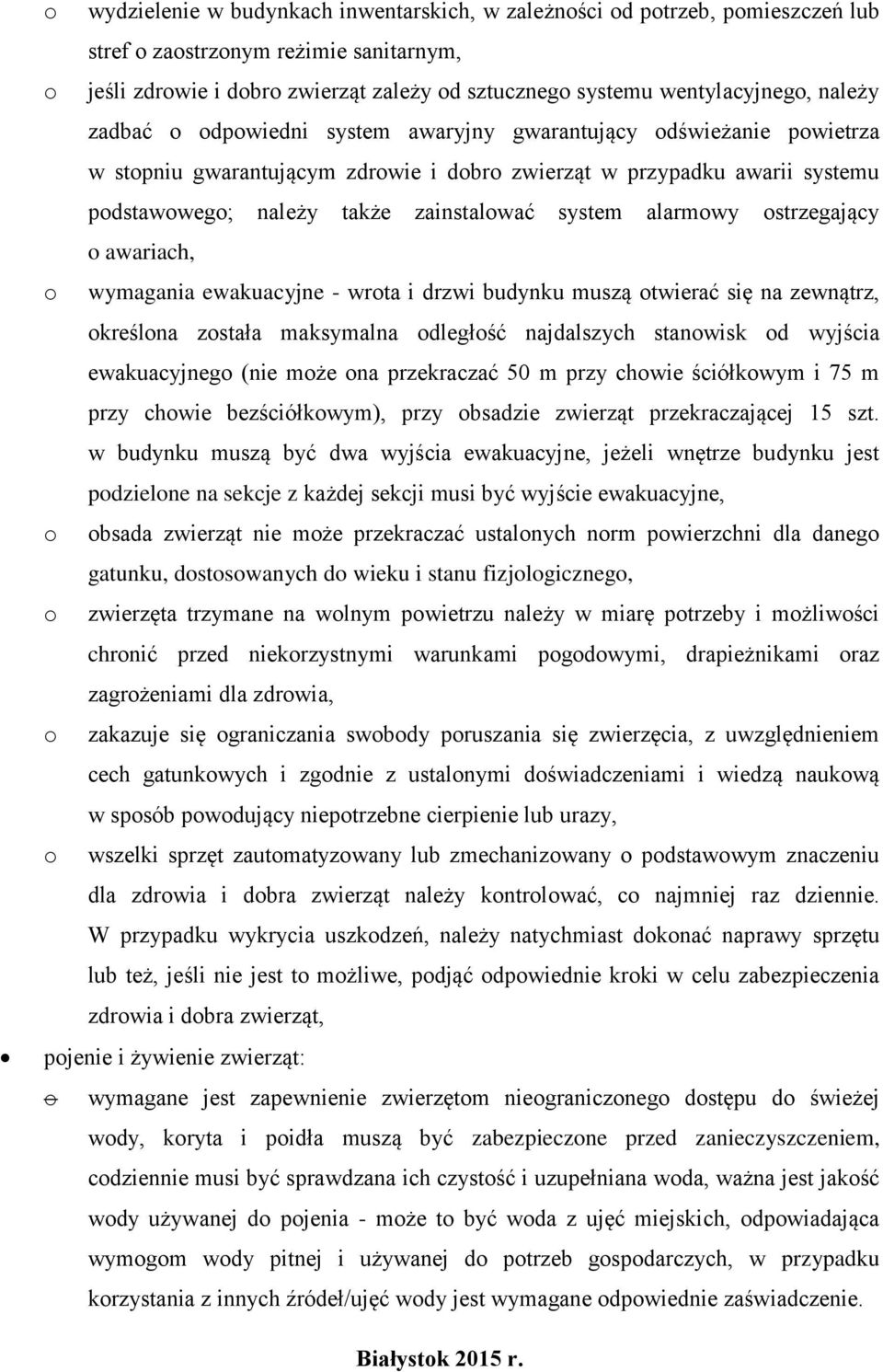 system alarmowy ostrzegający o awariach, o wymagania ewakuacyjne - wrota i drzwi budynku muszą otwierać się na zewnątrz, określona została maksymalna odległość najdalszych stanowisk od wyjścia