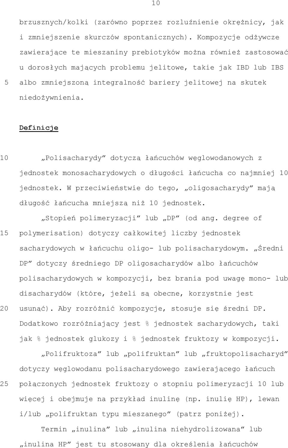 skutek niedożywnienia. Definicje Polisacharydy dotyczą łańcuchów węglowodanowych z jednostek monosacharydowych o długości łańcucha co najmniej jednostek.