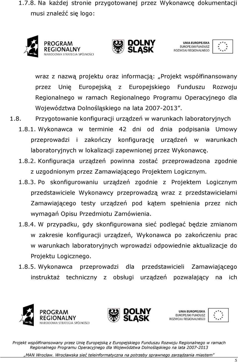 Rozwoju Regionalnego w ramach Regionalnego Programu Operacyjnego dla Województwa Dolnośląskiego na lata 2007-2013