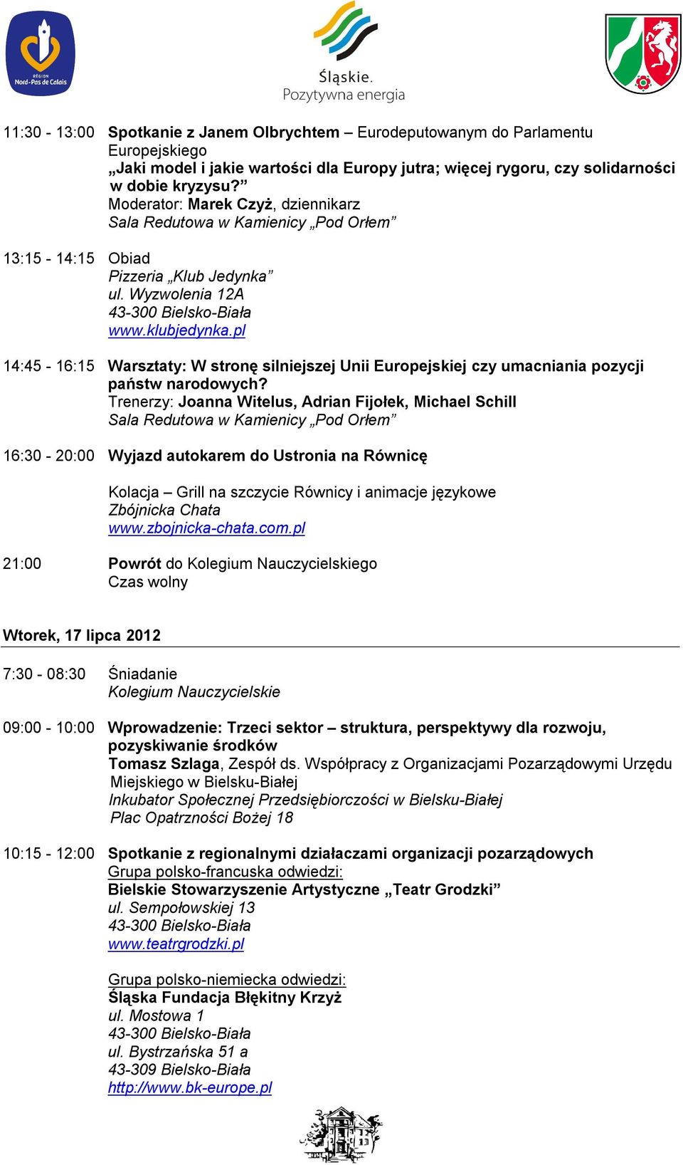 pl 14:45-16:15 Warsztaty: W stronę silniejszej Unii Europejskiej czy umacniania pozycji państw narodowych?