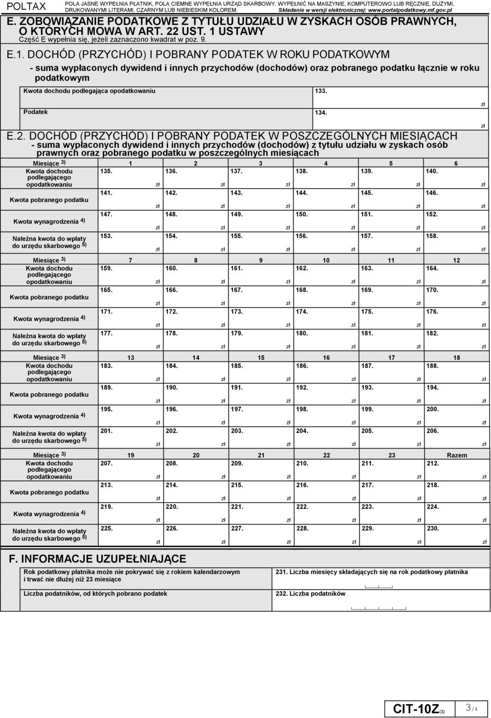 1 USTAWY Część E wypełnia się jeżeli zaznaczono kwadrat w poz. 9. E.1. DOCHÓD (PRZYCHÓD) I POBRANY PODATEK W ROKU PODATKOWYM - suma wypłaconych dywidend i innych przychodów (dochodów) oraz pobranego