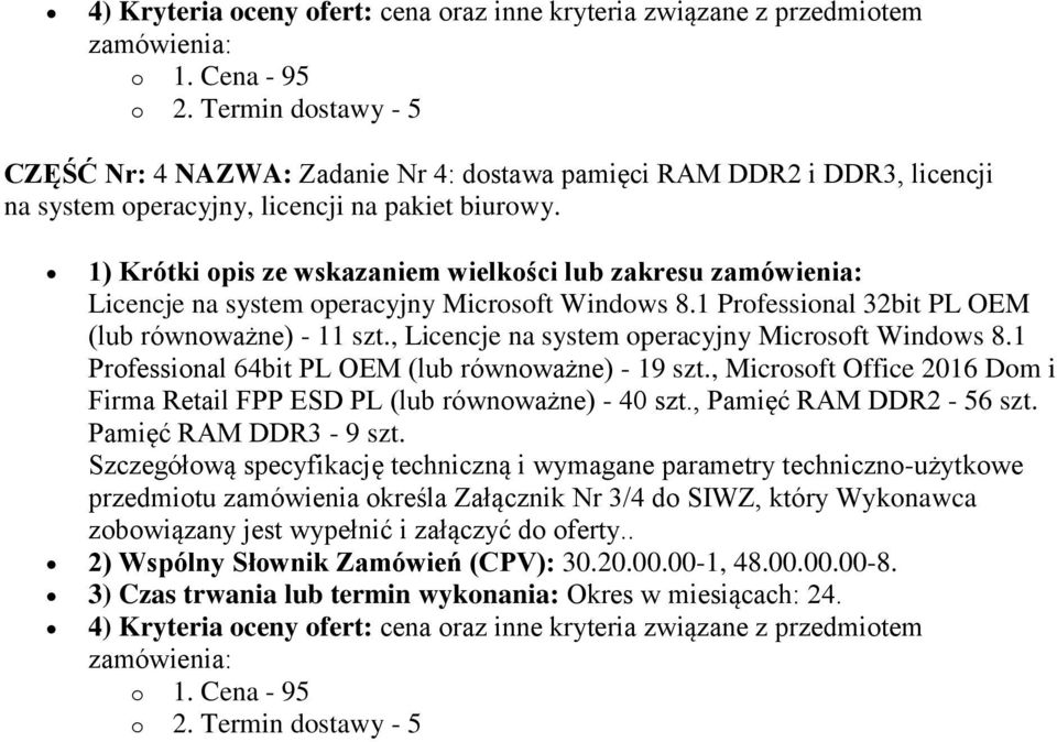 1) Krótki opis ze wskazaniem wielkości lub zakresu zamówienia: Licencje na system operacyjny Microsoft Windows 8.1 Professional 32bit PL OEM (lub równoważne) - 11 szt.