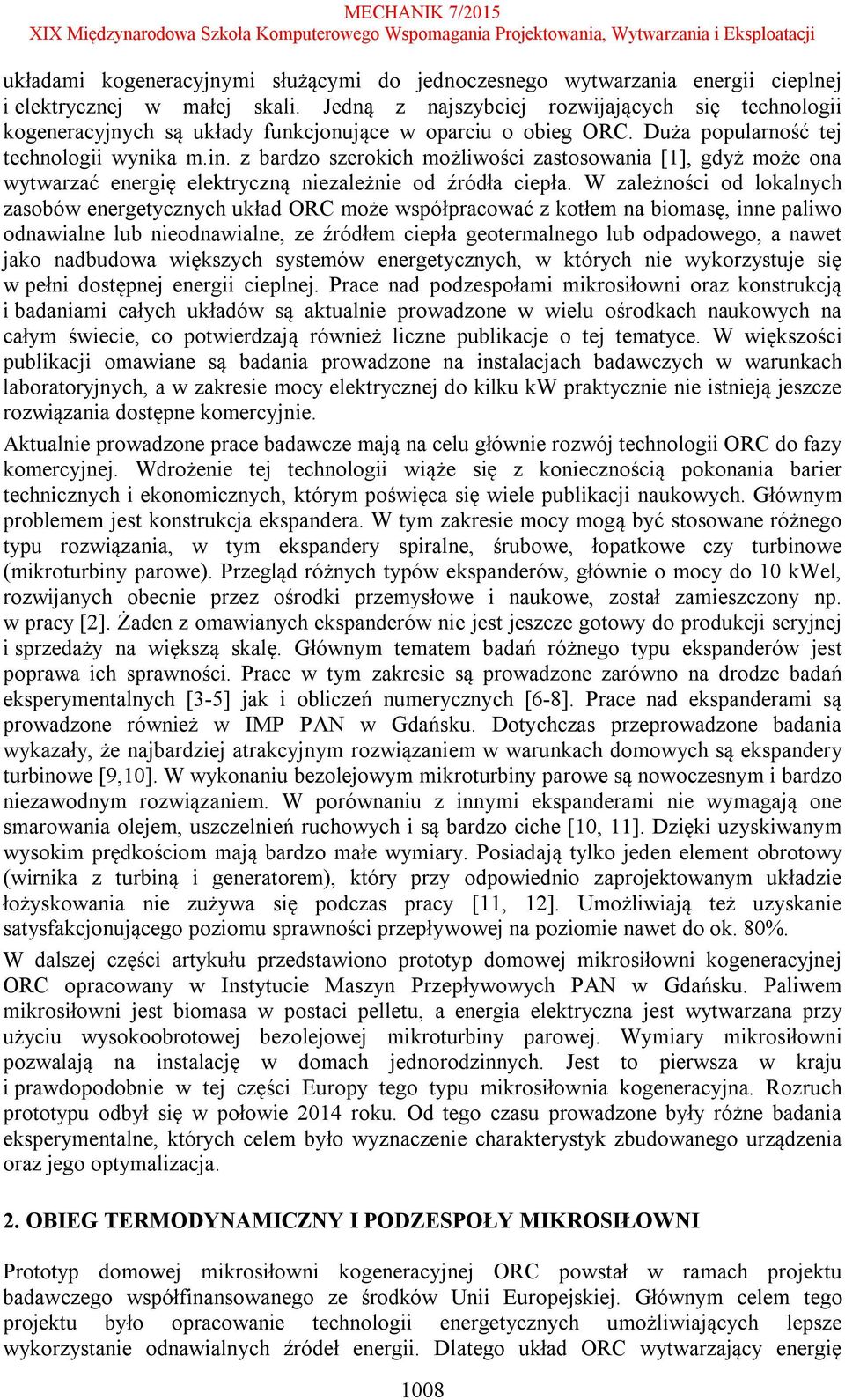 z bardzo szerokich możliwości zastosowania [1], gdyż może ona wytwarzać energię elektryczną niezależnie od źródła ciepła.