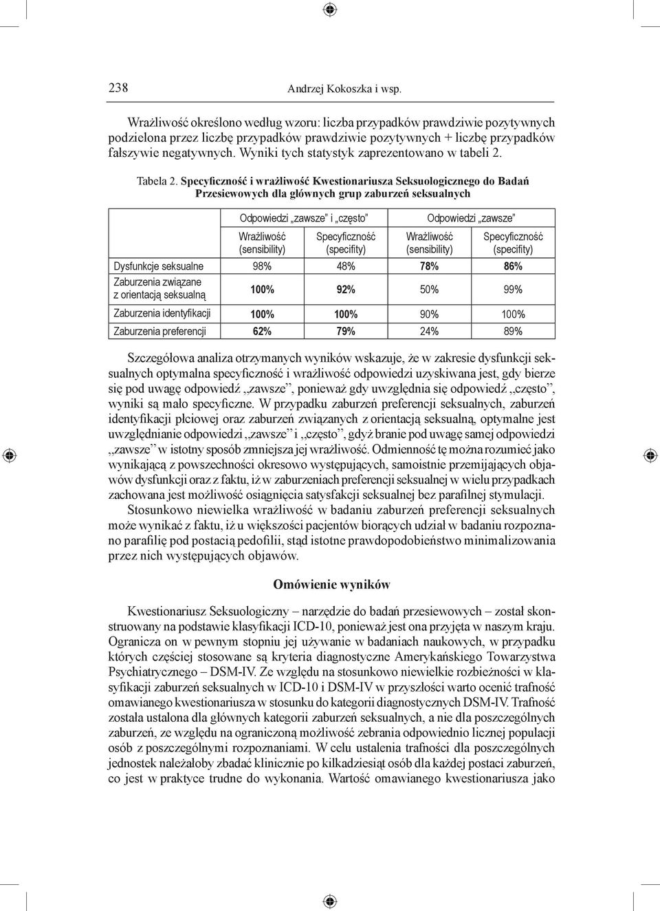 Wyniki tych statystyk zaprezentowano w tabeli 2. Tabela 2.