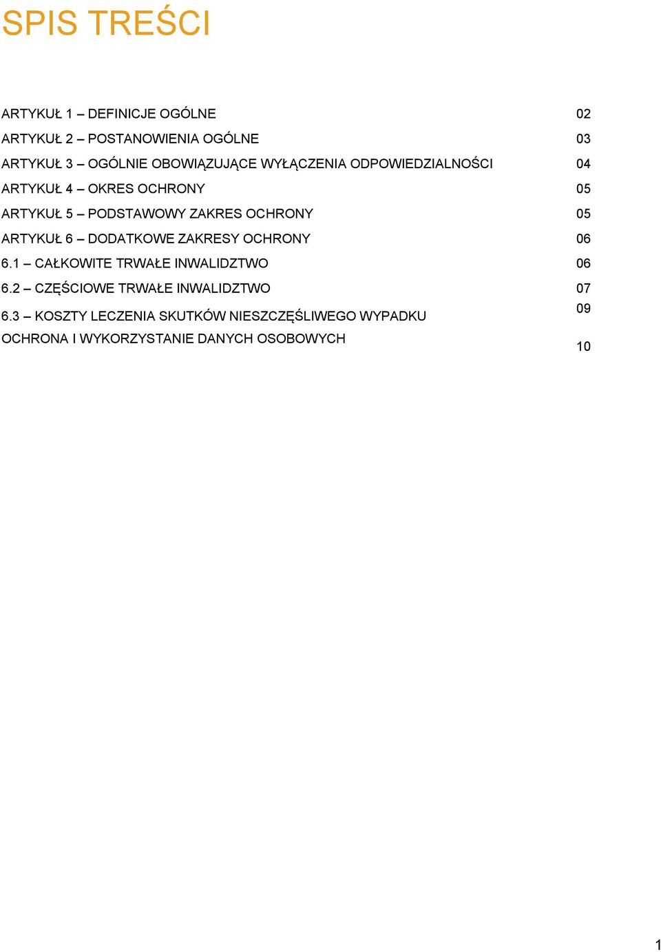 OCHRONY 05 ARTYKUŁ 6 DODATKOWE ZAKRESY OCHRONY 06 6.1 CAŁKOWITE TRWAŁE INWALIDZTWO 06 6.