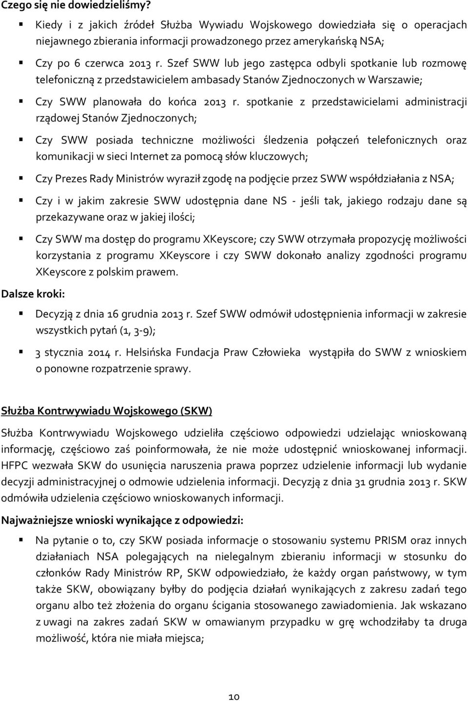 spotkanie z przedstawicielami administracji rządowej Stanów Zjednoczonych; Czy SWW posiada techniczne możliwości śledzenia połączeń telefonicznych oraz komunikacji w sieci Internet za pomocą słów