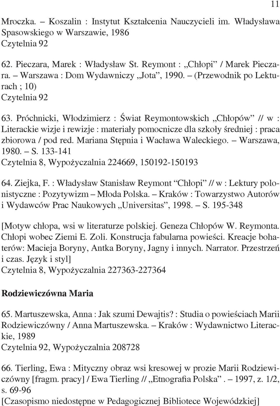 Próchnicki, Włodzimierz : Świat Reymontowskich Chłopów // w : Literackie wizje i rewizje : materiały pomocnicze dla szkoły średniej : praca zbiorowa / pod red. Mariana Stępnia i Wacława Waleckiego.