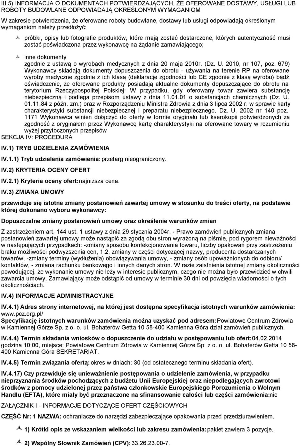 na żądanie zamawiającego; inne dokumenty zgodnie z ustawą o wyrobach medycznych z dnia 20 maja 2010r. (Dz. U. 2010, nr 107, poz.