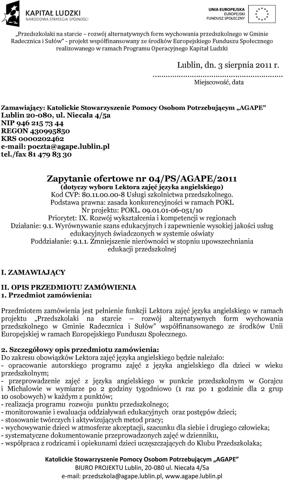 Podstawa prawna: zasada konkurencyjności w ramach POKL Nr projektu: POKL. 09.01.