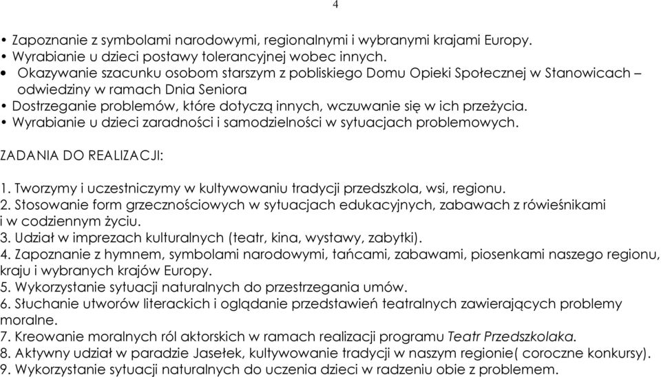 Wyrabianie u dzieci zaradności i samodzielności w sytuacjach problemowych. 1. Tworzymy i uczestniczymy w kultywowaniu tradycji przedszkola, wsi, regionu. 2.