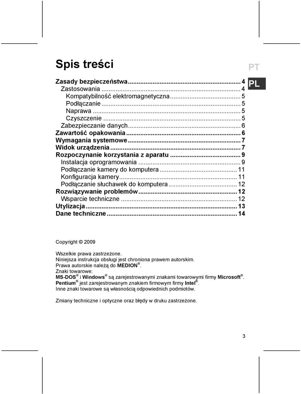 .. 11 Podłączanie słuchawek do komputera... 12 Rozwiązywanie problemów... 12 Wsparcie techniczne... 12 Utylizacja... 13 Dane techniczne... 14 PT PL Copyright 2009 Wszelkie prawa zastrzeżone.