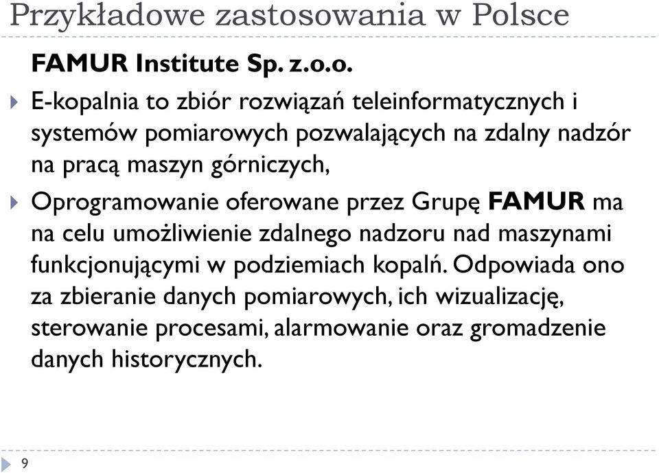owania w Polsce FAMUR Institute Sp. z.o.o. E-kopalnia to zbiór rozwiązań teleinformatycznych i systemów pomiarowych