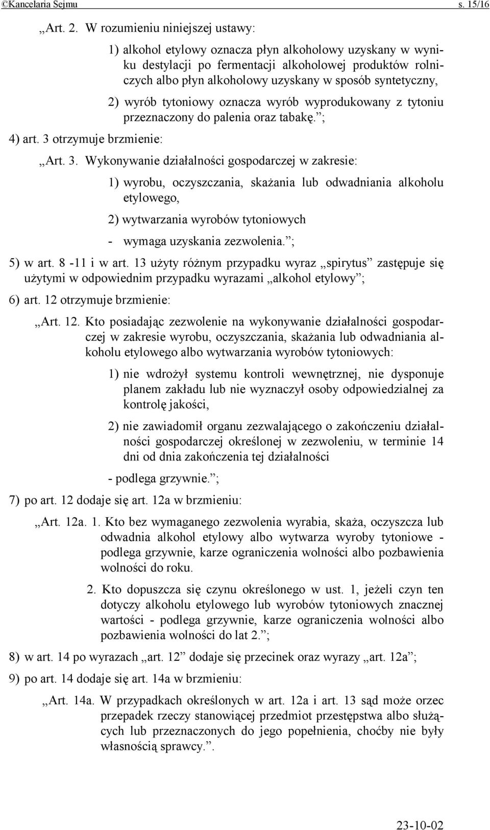 syntetyczny, 2) wyrób tytoniowy oznacza wyrób wyprodukowany z tytoniu przeznaczony do palenia oraz tabakę. ; 4) art. 3 