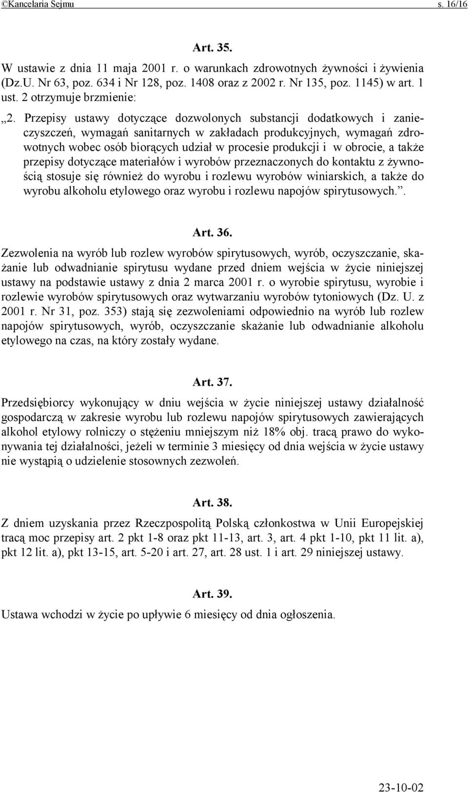 Przepisy ustawy dotyczące dozwolonych substancji dodatkowych i zanieczyszczeń, wymagań sanitarnych w zakładach produkcyjnych, wymagań zdrowotnych wobec osób biorących udział w procesie produkcji i w