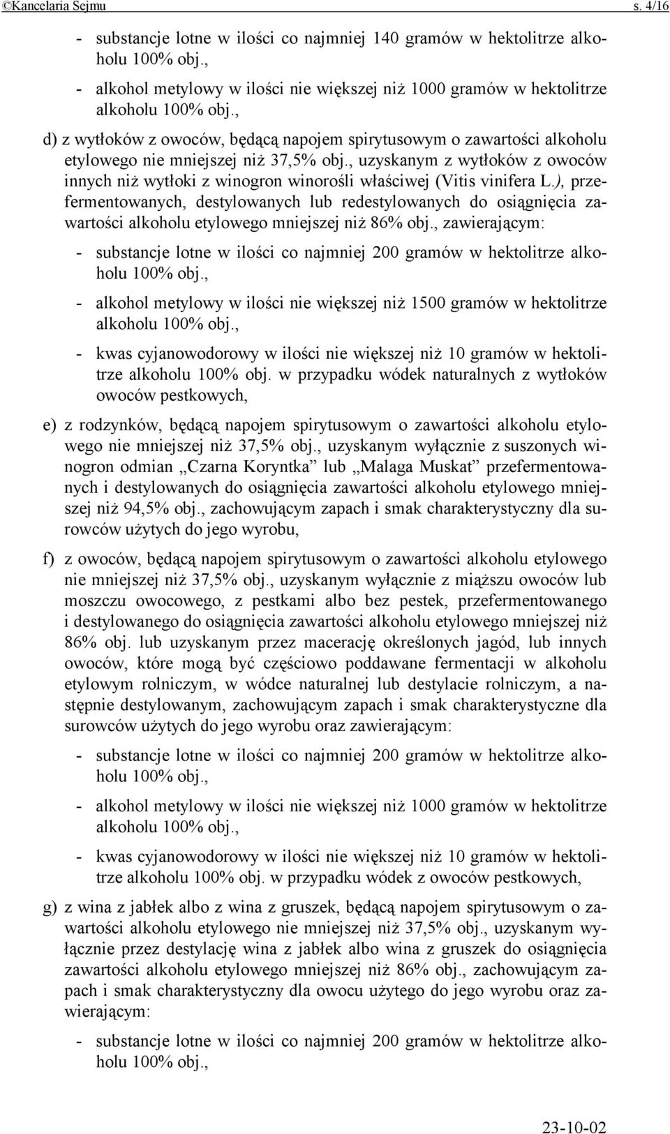 , uzyskanym z wytłoków z owoców innych niż wytłoki z winogron winorośli właściwej (Vitis vinifera L.