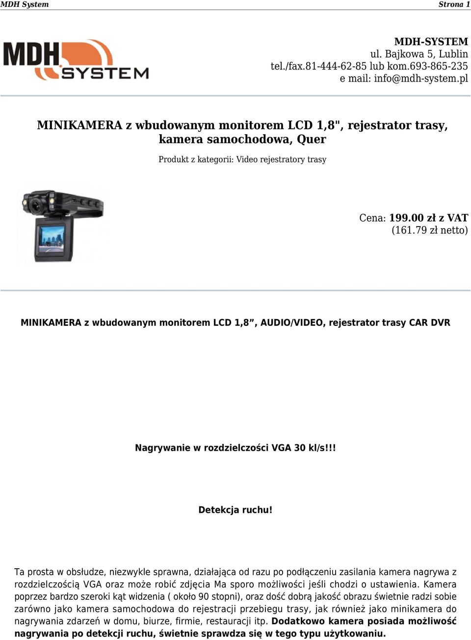79 zł netto) MINIKAMERA z wbudowanym monitorem LCD 1,8, AUDIO/VIDEO, rejestrator trasy CAR DVR Nagrywanie w rozdzielczości VGA 30 kl/s!!! Detekcja ruchu!