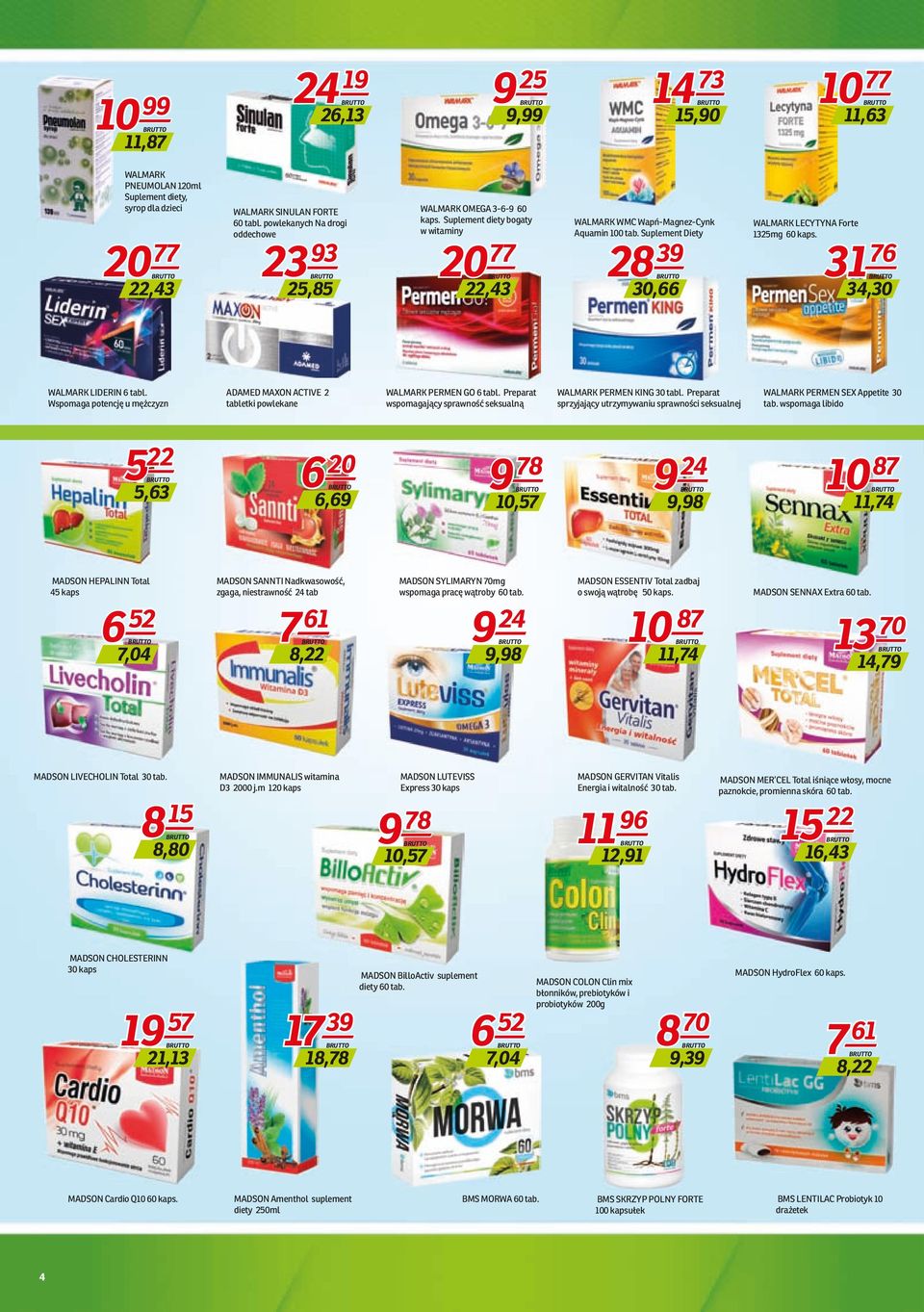 Suplement Diety 28 39 30,66 WALMARK LECYTYNA Forte 1325mg 60 kaps. 31 76 34,30 WALMARK LIDERIN 6 tabl. Wspomaga potencję u mężczyzn ADAMED MAXON ACTIVE 2 tabletki powlekane WALMARK PERMEN GO 6 tabl.