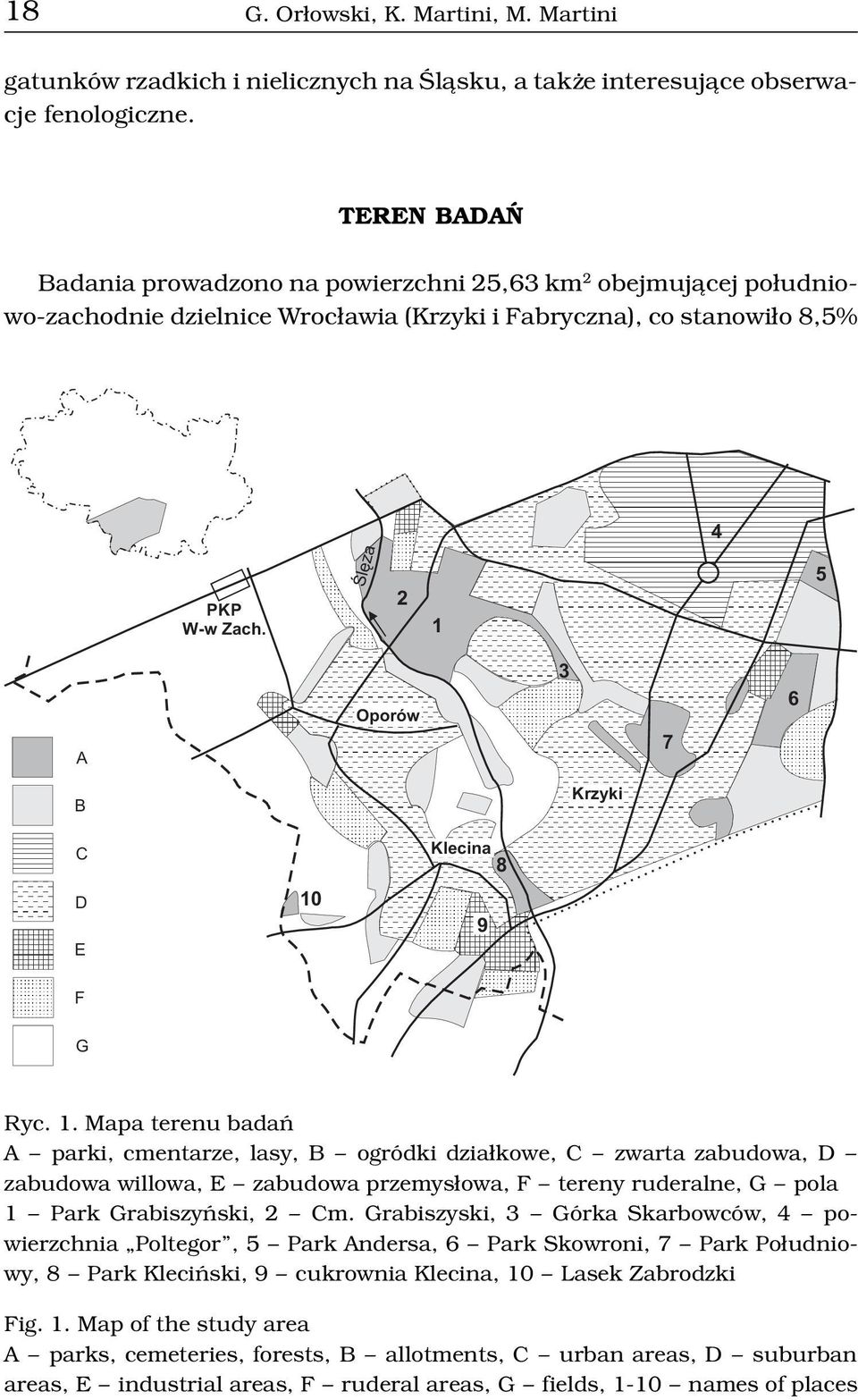 Œlêza 2 1 5 A Oporów 3 7 6 B Krzyki C D E 10 Klecina 8 9 F G Ryc. 1. Mapa terenu badañ A parki, cmentarze, lasy, B ogródki dzia³kowe, C zwarta zabudowa, D zabudowa willowa, E zabudowa przemys³owa, F tereny ruderalne, G pola 1 Park Grabiszyñski, 2 Cm.