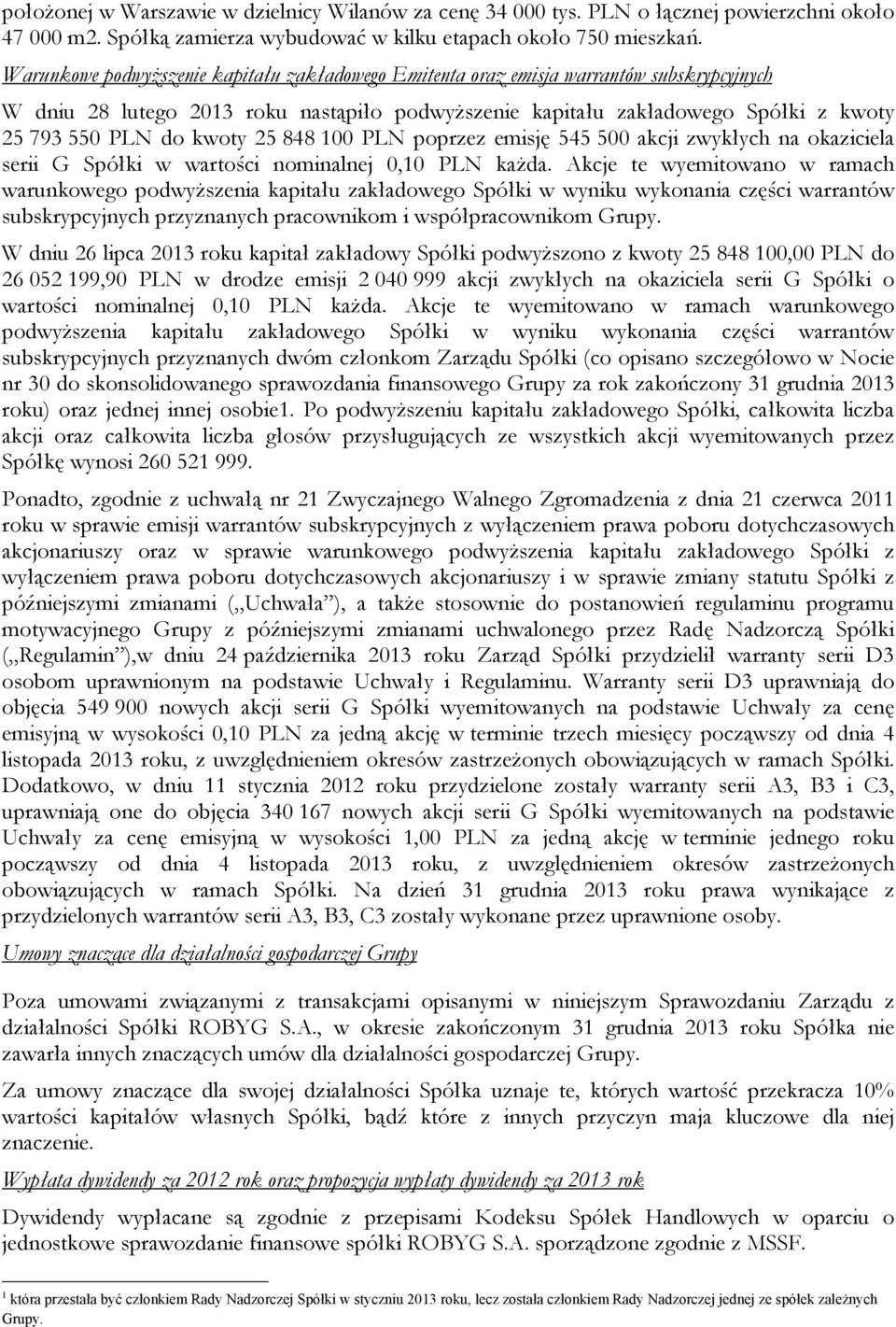 kwoty 25 848 100 PLN poprzez emisję 545 500 akcji zwykłych na okaziciela serii G Spółki w wartości nominalnej 0,10 PLN każda.