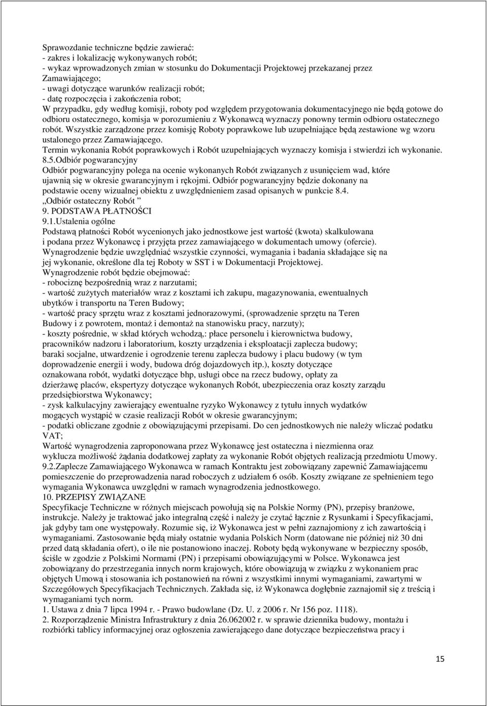 ostatecznego, komisja w porozumieniu z Wykonawcą wyznaczy ponowny termin odbioru ostatecznego robót.