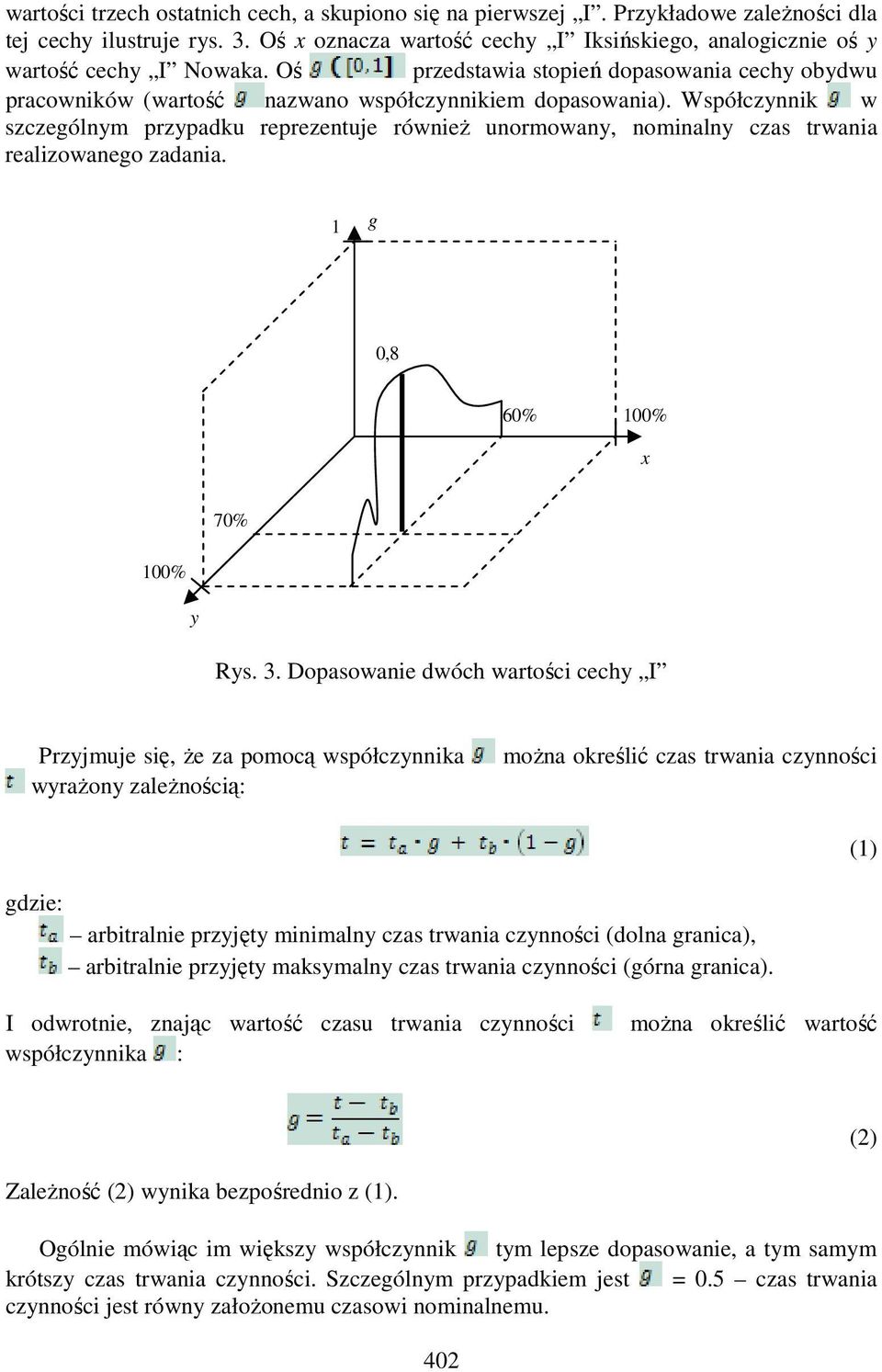 Współczynnik w szczególnym przypadku reprezentuje równieŝ unormowany, nominalny czas trwania realizowanego zadania. 1 g 0,8 60% 100% x 70% 100% y Rys. 3.