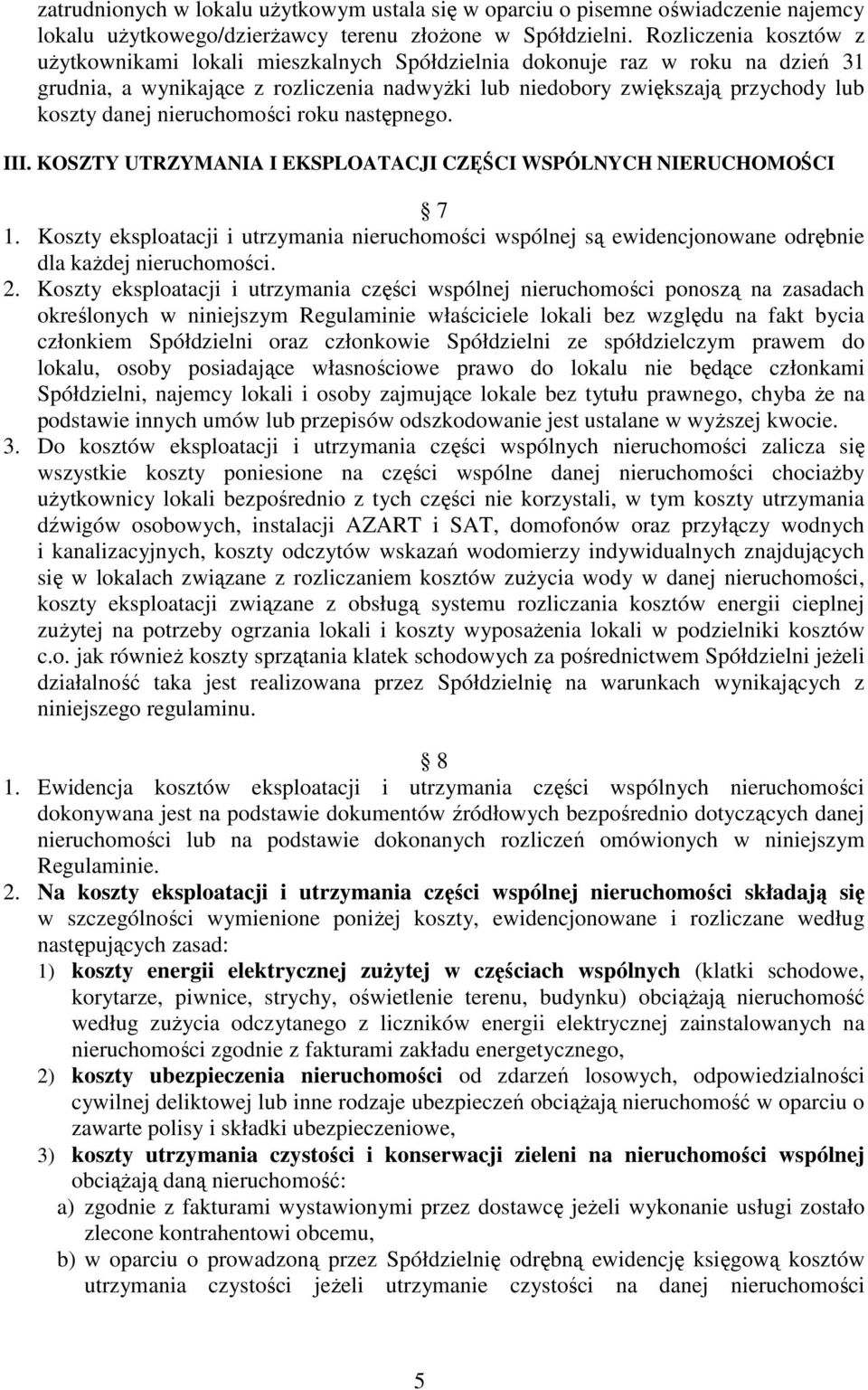 nieruchomości roku następnego. III. KOSZTY UTRZYMANIA I EKSPLOATACJI CZĘŚCI WSPÓLNYCH NIERUCHOMOŚCI 7 1.