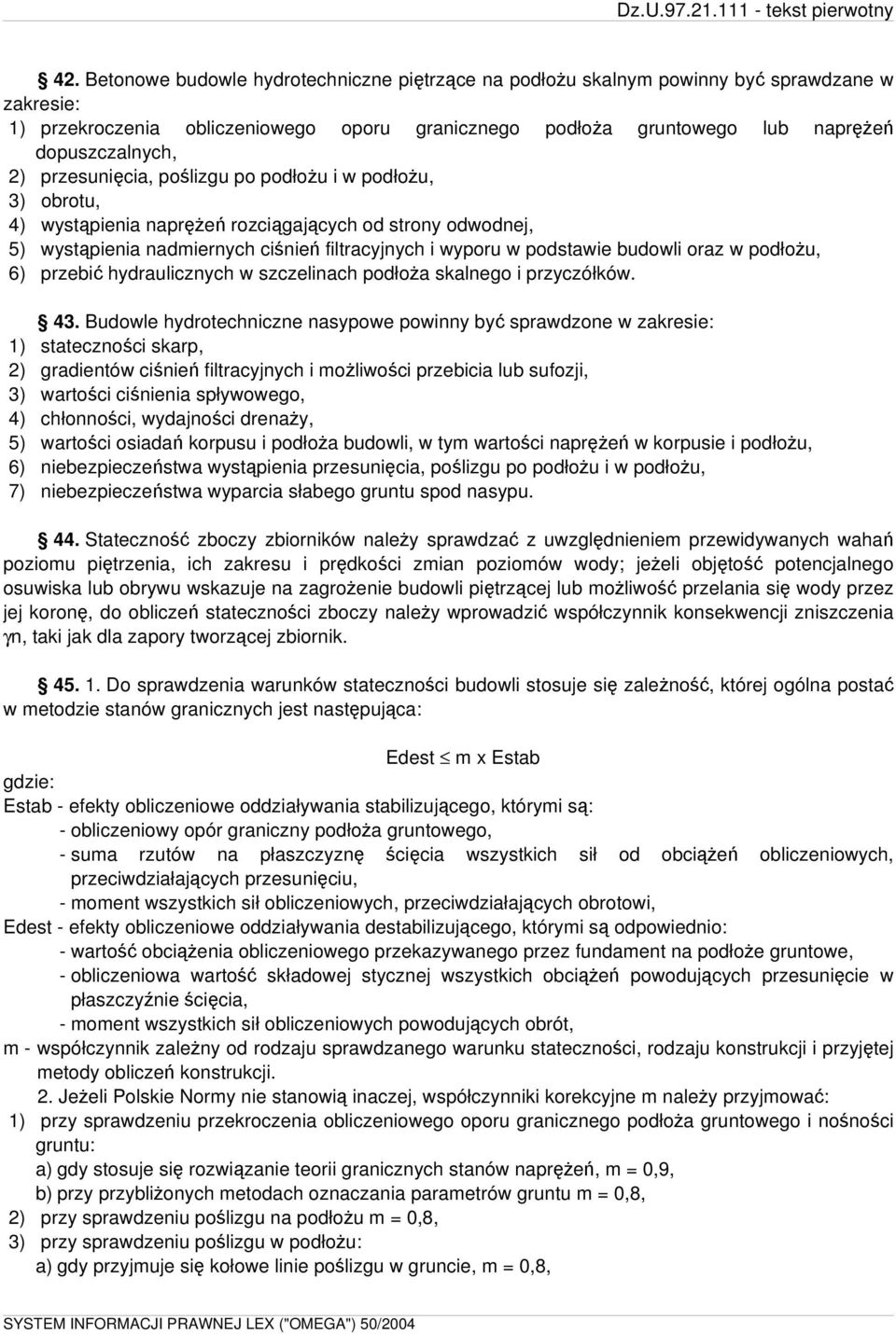 oraz w podłożu, 6) przebić hydraulicznych w szczelinach podłoża skalnego i przyczółków. 43.