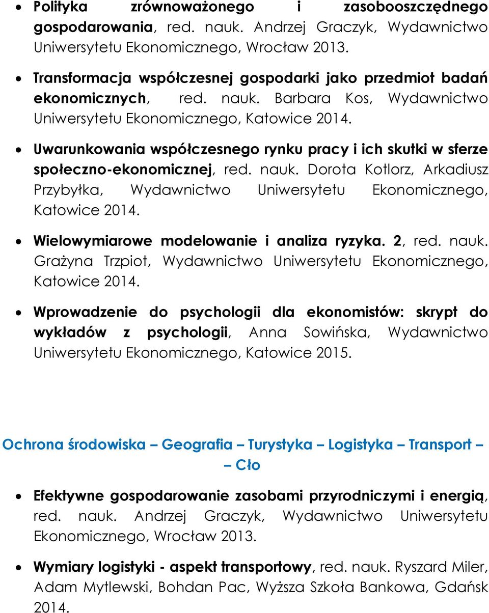 Barbara Kos, Wydawnictwo Uniwersytetu Ekonomicznego, Uwarunkowania współczesnego rynku pracy i ich skutki w sferze społeczno-ekonomicznej, red. nauk.