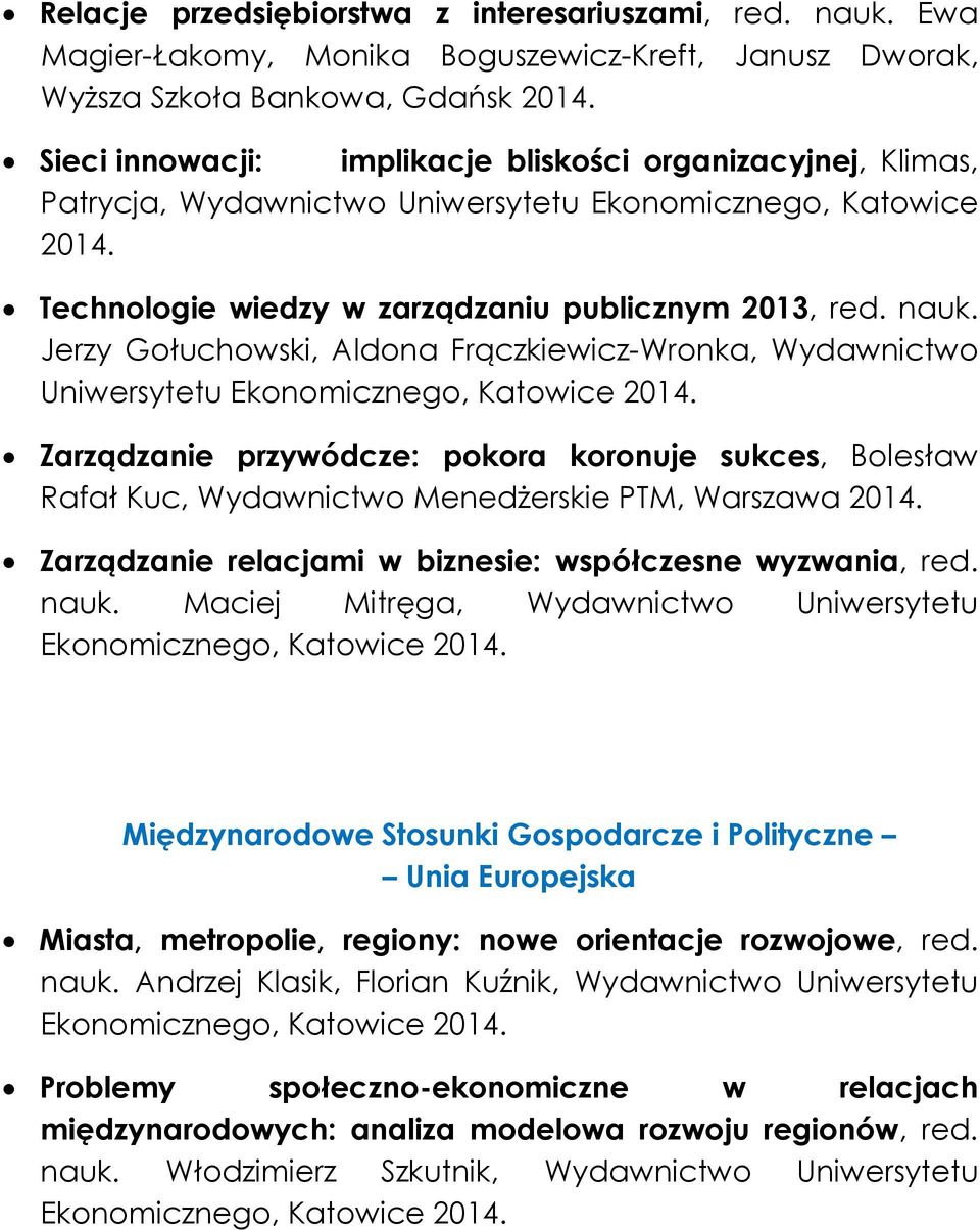 Ekonomicznego, Katowice Technologie wiedzy w zarządzaniu publicznym 2013, red. nauk.