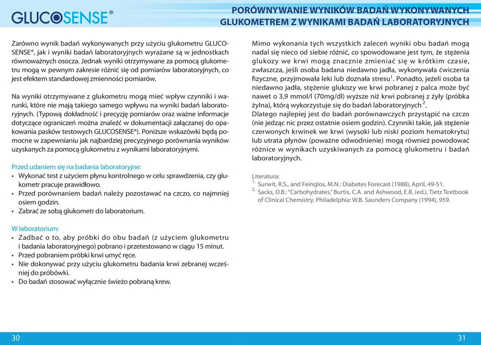 Na wyniki otrzymywane z glukometru mogą mieć wpływ czynniki i warunki, które nie mają takiego samego wpływu na wyniki badań laboratoryjnych.