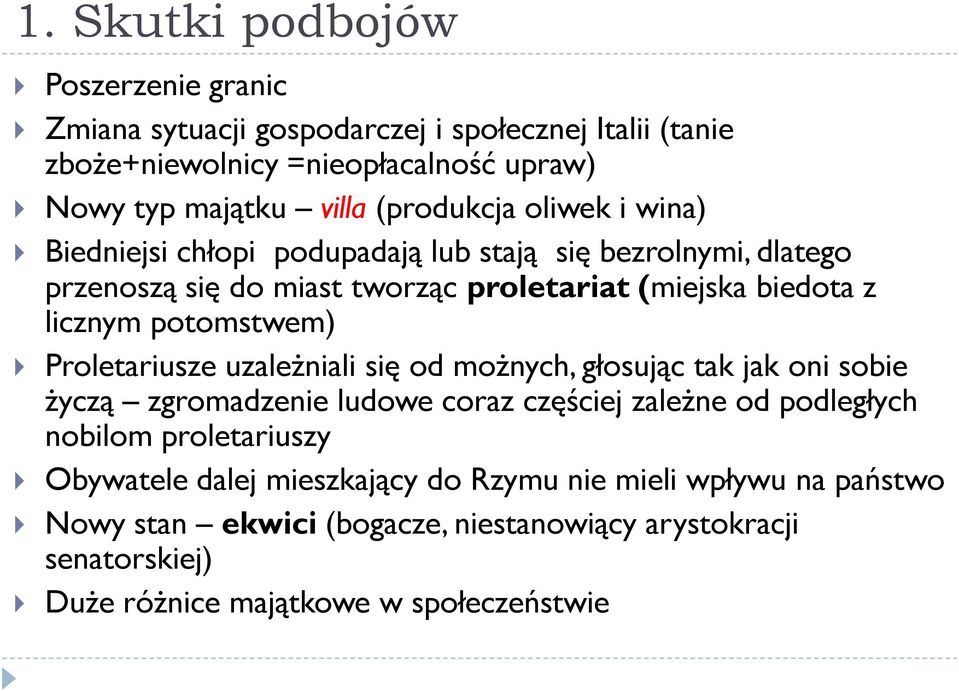 potomstwem) Proletariusze uzależniali się od możnych, głosując tak jak oni sobie życzą zgromadzenie ludowe coraz częściej zależne od podległych nobilom