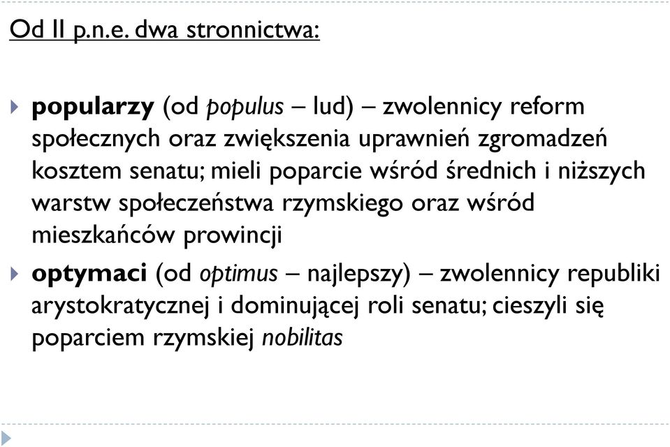 uprawnień zgromadzeń kosztem senatu; mieli poparcie wśród średnich i niższych warstw