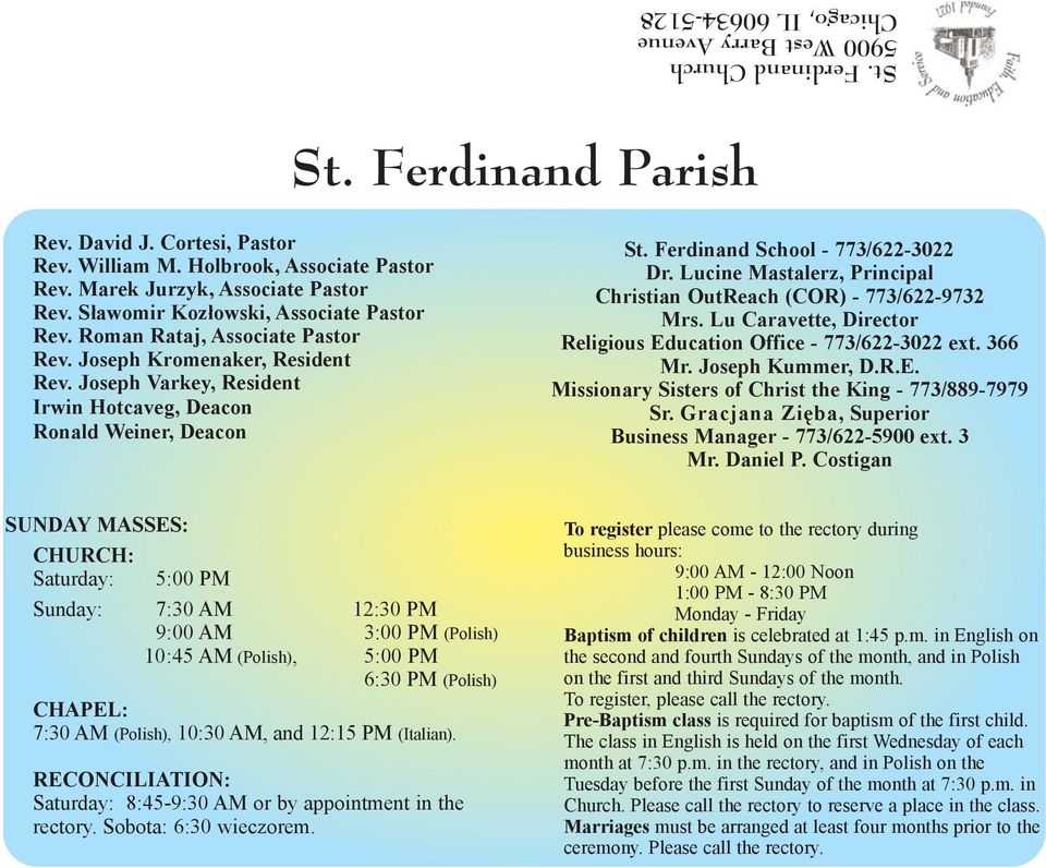 Joseph Varkey, Resident Irwin Hotcaveg, Deacon Ronald Weiner, Deacon St. Ferdinand School - 773/622-3022 Dr. Lucine Mastalerz, Principal Christian OutReach (COR) - 773/622-9732 Mrs.