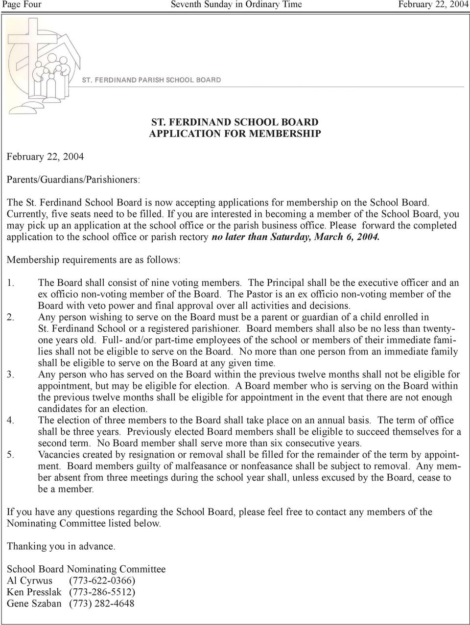 If you are interested in becoming a member of the School Board, you may pick up an application at the school office or the parish business office.