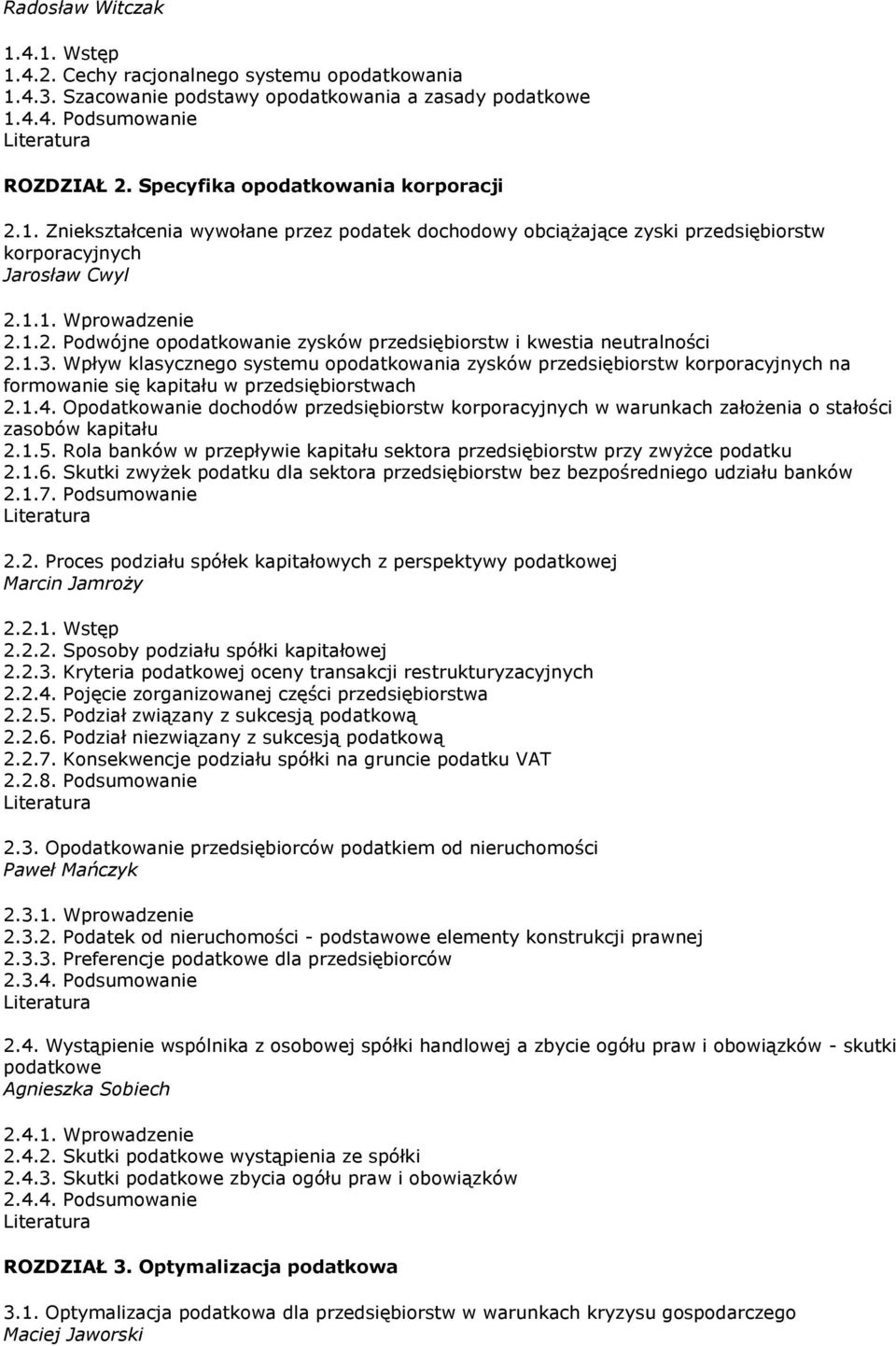 1.3. Wpływ klasycznego systemu opodatkowania zysków przedsiębiorstw korporacyjnych na formowanie się kapitału w przedsiębiorstwach 2.1.4.