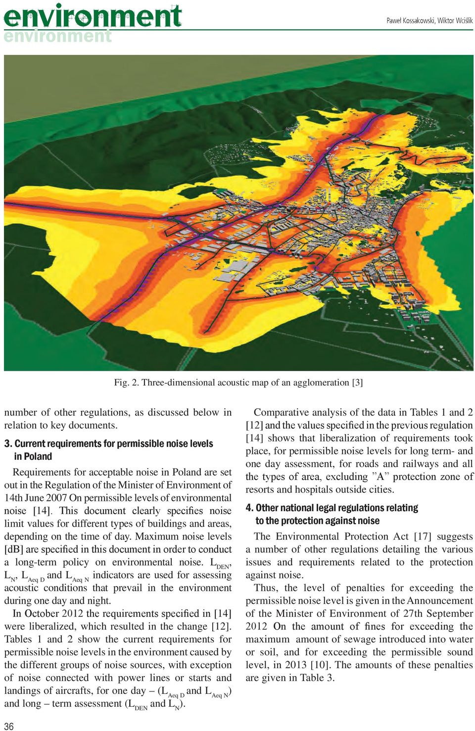 levels of environmental noise [14]. This document clearly specifies noise limit values for different types of buildings and areas, depending on the time of day.