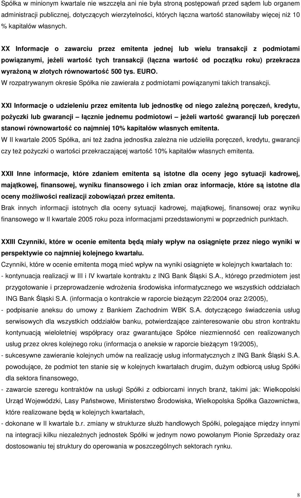 XX Informacje o zawarciu przez emitenta jednej lub wielu transakcji z podmiotami powiązanymi, jeŝeli wartość tych transakcji (łączna wartość od początku roku) przekracza wyraŝoną w złotych