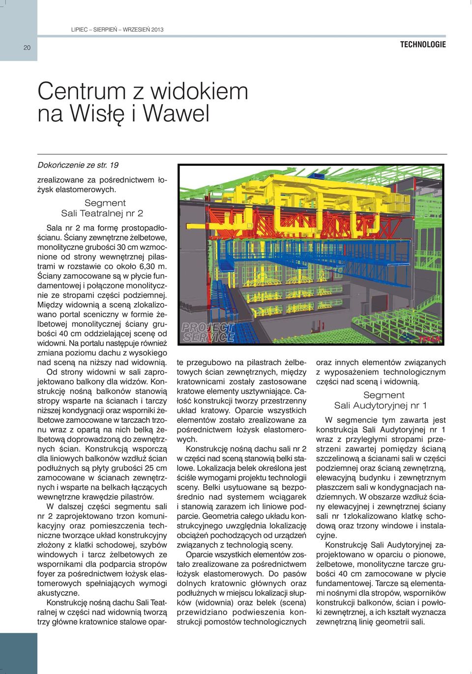 Âciany zamocowane sà w płycie fundamentowej i połàczone monolitycznie ze stropami cz Êci podziemnej.