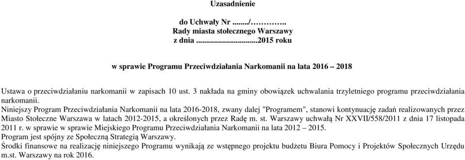 3 nakłada na gminy obowiązek uchwalania trzyletniego programu przeciwdziałania narkomanii.