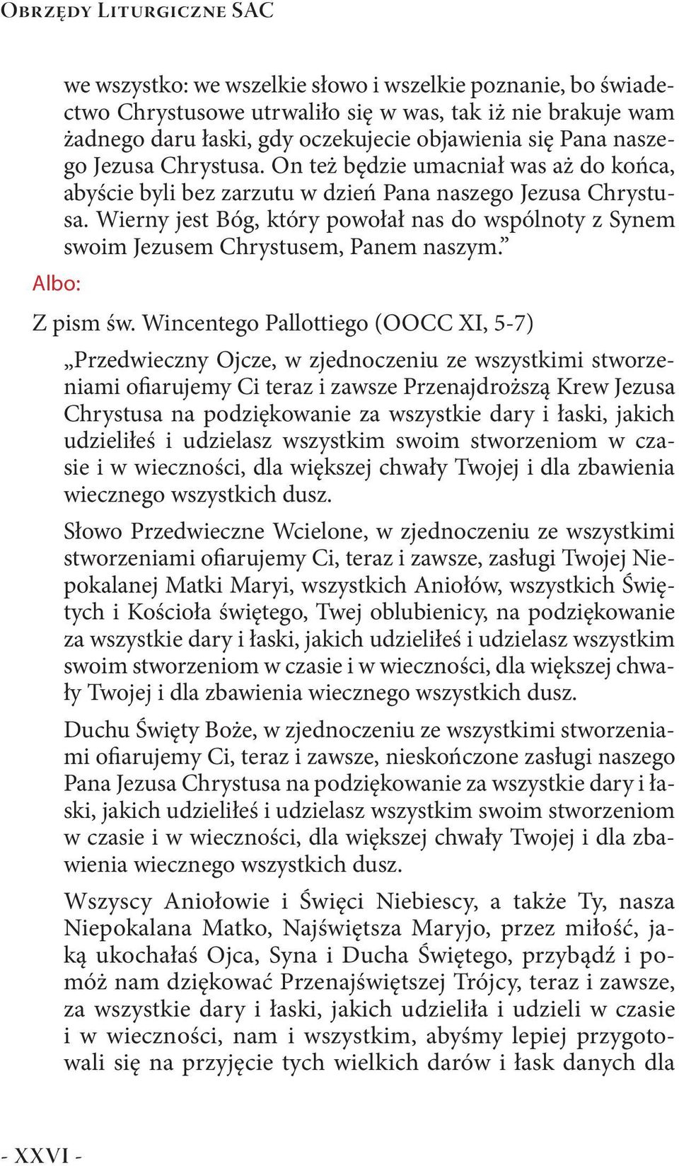 Wierny jest Bóg, który powołał nas do wspólnoty z Synem swoim Jezusem Chrystusem, Panem naszym. Albo: Z pism św.