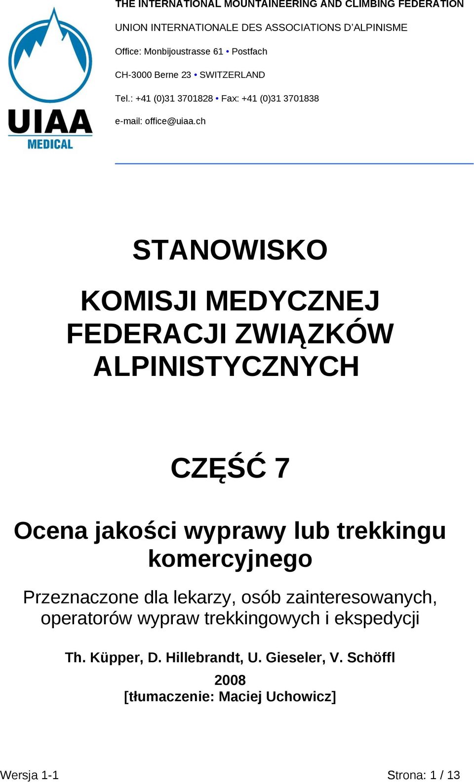 ch STANOWISKO KOMISJI MEDYCZNEJ FEDERACJI ZWIĄZKÓW ALPINISTYCZNYCH CZĘŚĆ 7 Ocena jakści wyprawy lub trekkingu kmercyjneg Przeznaczne dla