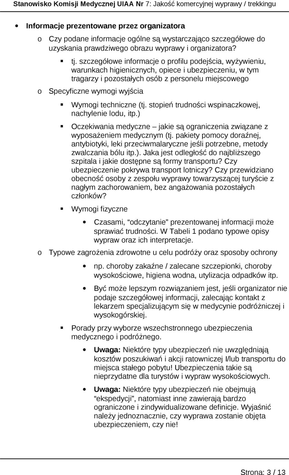 szczegółwe infrmacje prfilu pdejścia, wyżywieniu, warunkach higienicznych, piece i ubezpieczeniu, w tym tragarzy i pzstałych sób z persnelu miejscweg Specyficzne wymgi wyjścia Wymgi techniczne (tj.