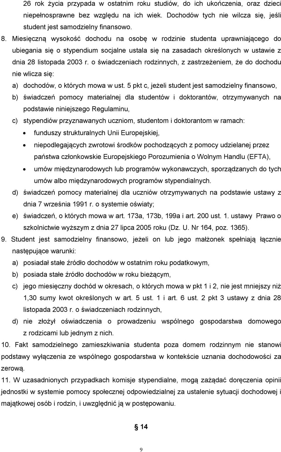 o świadczeniach rodzinnych, z zastrzeżeniem, że do dochodu nie wlicza się: a) dochodów, o których mowa w ust.