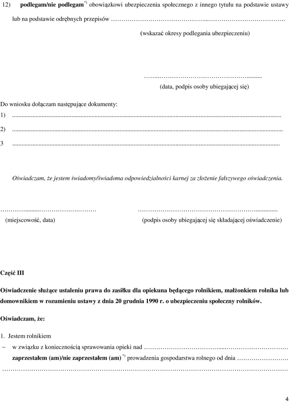.. Oświadczam, że jestem świadomy/świadoma odpowiedzialności karnej za złożenie fałszywego oświadczenia..... (miejscowość, data).