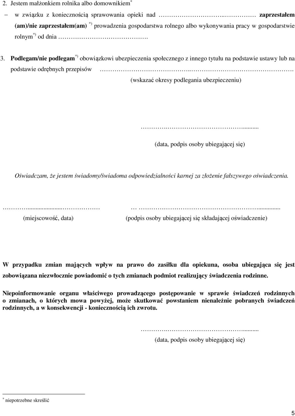 Podlegam/nie podlegam *) obowiązkowi ubezpieczenia społecznego z innego tytułu na podstawie ustawy lub na podstawie odrębnych przepisów... (wskazać okresy podlegania ubezpieczeniu).