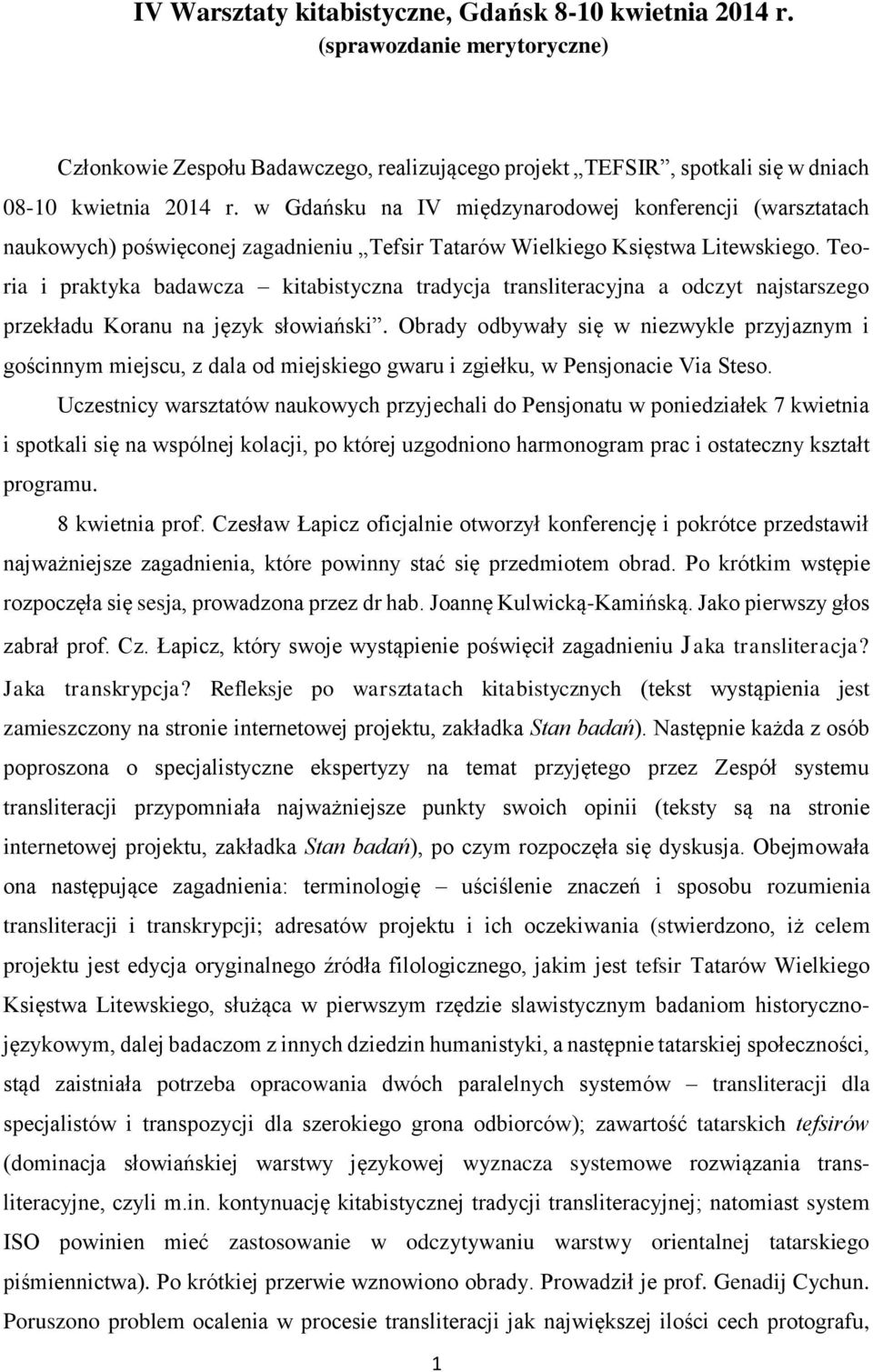 Teoria i praktyka badawcza kitabistyczna tradycja transliteracyjna a odczyt najstarszego przekładu Koranu na język słowiański.