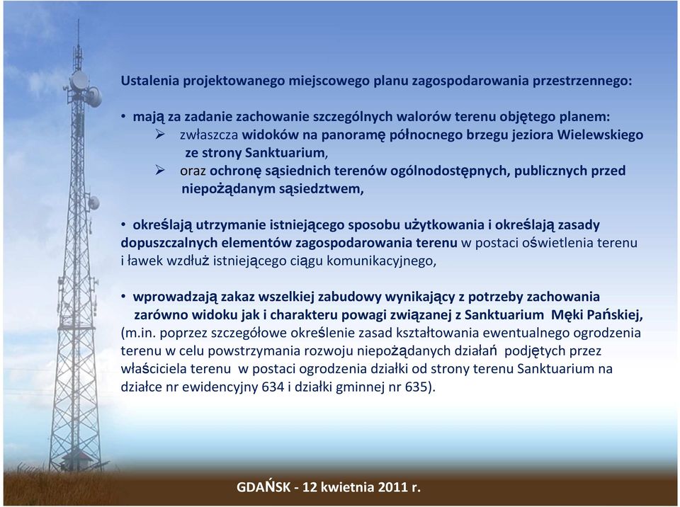 uŝytkowaniaiokreślajązasady dopuszczalnych elementów zagospodarowania terenuw postaci oświetlenia terenu i ławek wzdłuŝ istniejącego ciągu komunikacyjnego, wprowadzajązakaz wszelkiej zabudowy