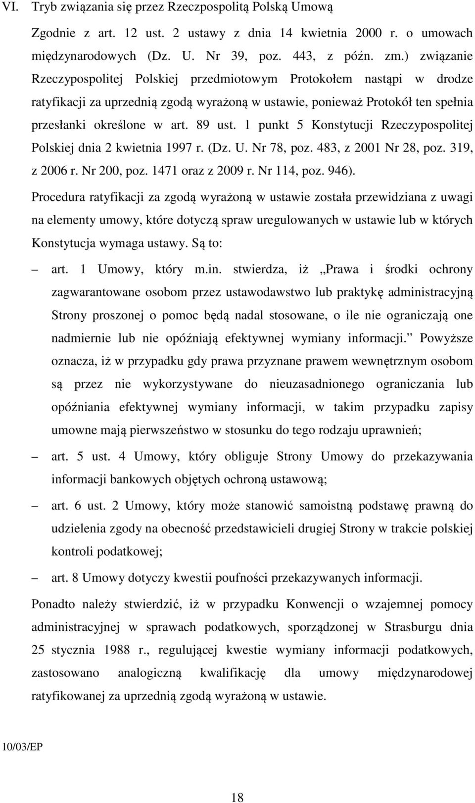 1 punkt 5 Konstytucji Rzeczypospolitej Polskiej dnia 2 kwietnia 1997 r. (Dz. U. Nr 78, poz. 483, z 2001 Nr 28, poz. 319, z 2006 r. Nr 200, poz. 1471 oraz z 2009 r. Nr 114, poz. 946).