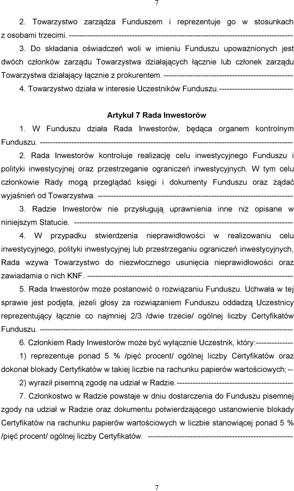 ------------------------------------------------- 4. Towarzystwo działa w interesie Uczestników Funduszu.---------------------------- Artykuł 7 Rada Inwestorów 1.